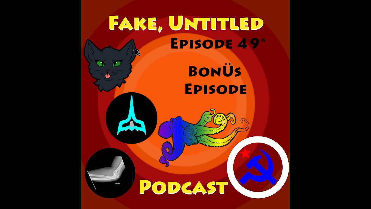 Fake, Untitled Podcast: Episode 49 - BonÜs Episode