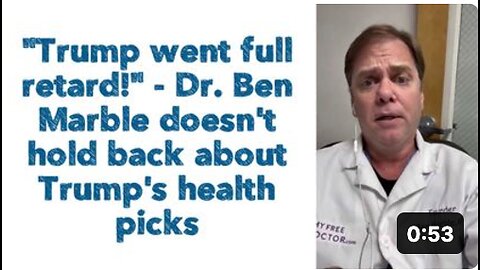 "Trump went full retard!" - Dr. Ben Marble doesn't hold back about Trump's health picks