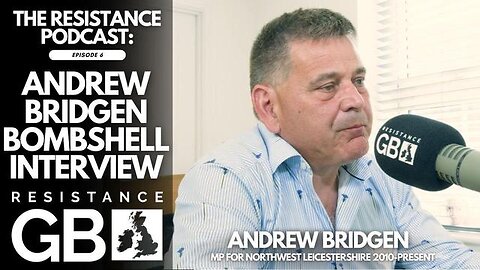 ANDREW BRIDGEN BOMBSHELL INTERVIEW l Resistance Podcast #6 with Andrew Bridgen - MUST SEE!