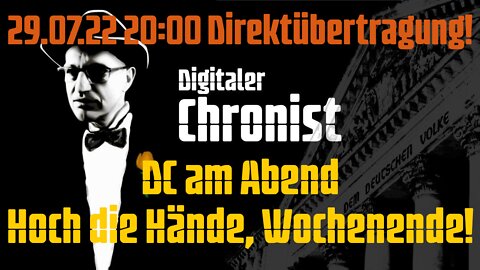 29.07.22 20:00 Direktübertragung! DC am Abend - Hoch die Hände, Wochenende!