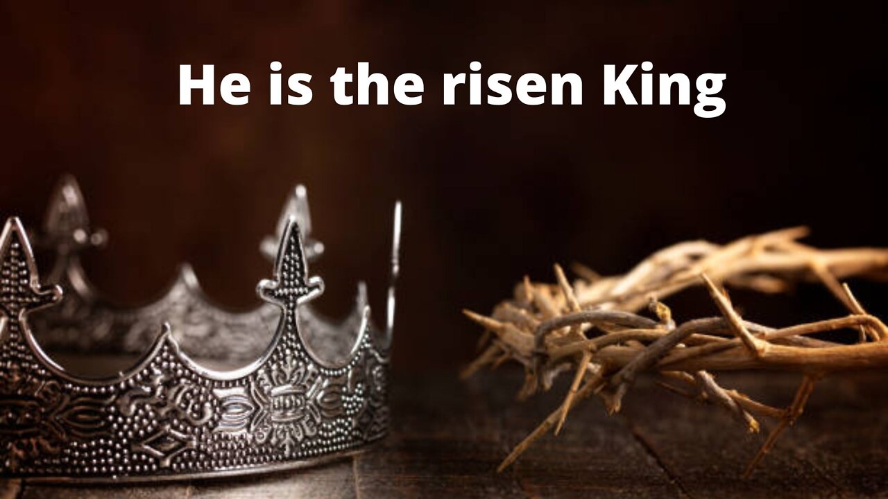 He is the risen King