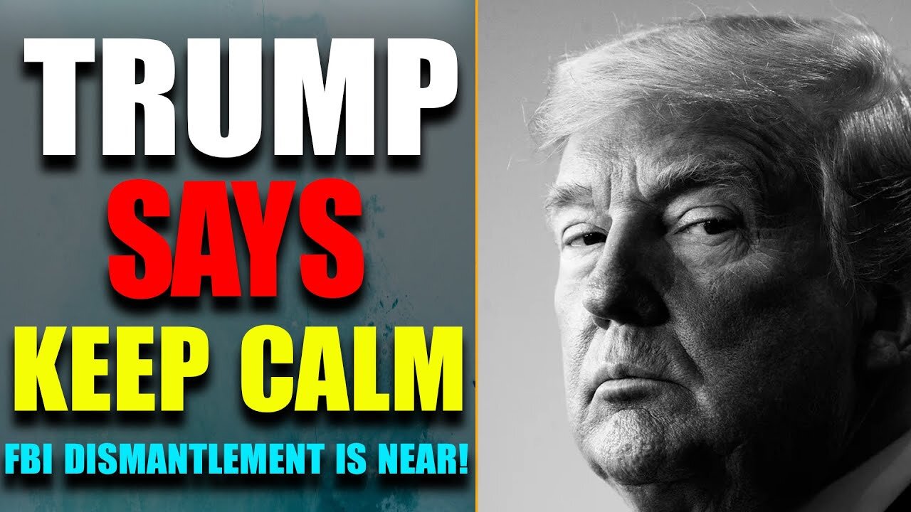 URGENT NEWS TODAY! TRUMP SAYS KEEP CALM: F.B.I DISMANTLEMENT IS NEAR! Q FORESEES IT! AUG 12, 2022