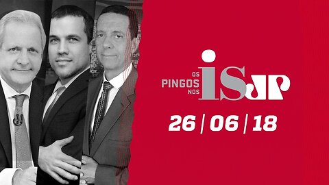 Os Pingos Nos Is - 26/06/18