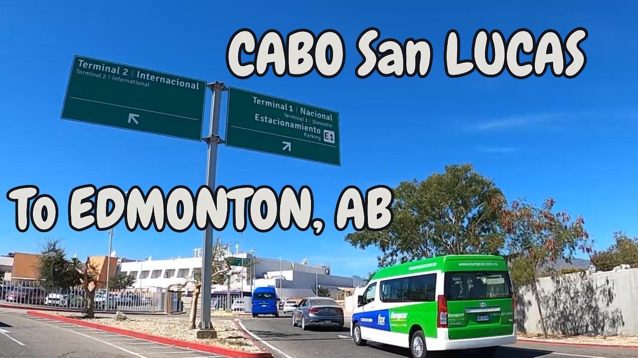 Traveling From Los Cabos Back To Edmonton, AB