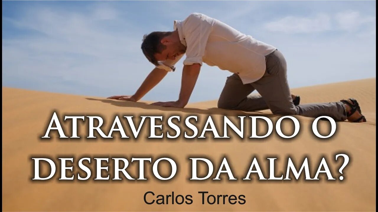 Atravessando o Deserto da Alma