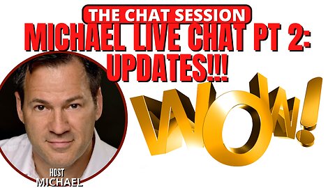 MICHAEL LIVE CHAT PT. 2: UPDATES!!! | THE CHAT SESSION