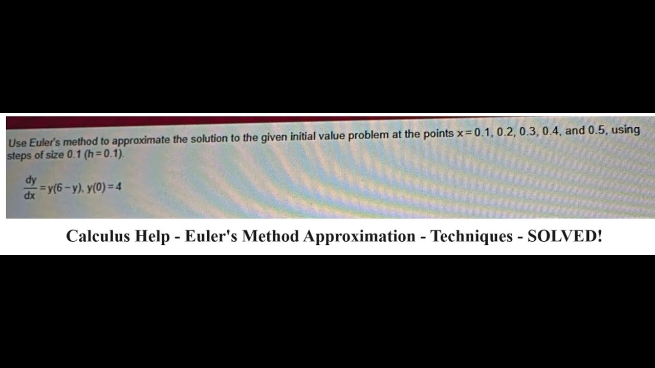 Calculus Help: Euler's Method Approximation: Given initial value: x=0.1,0.2,0.3 dy/dx=y(6-y), y(0)=4
