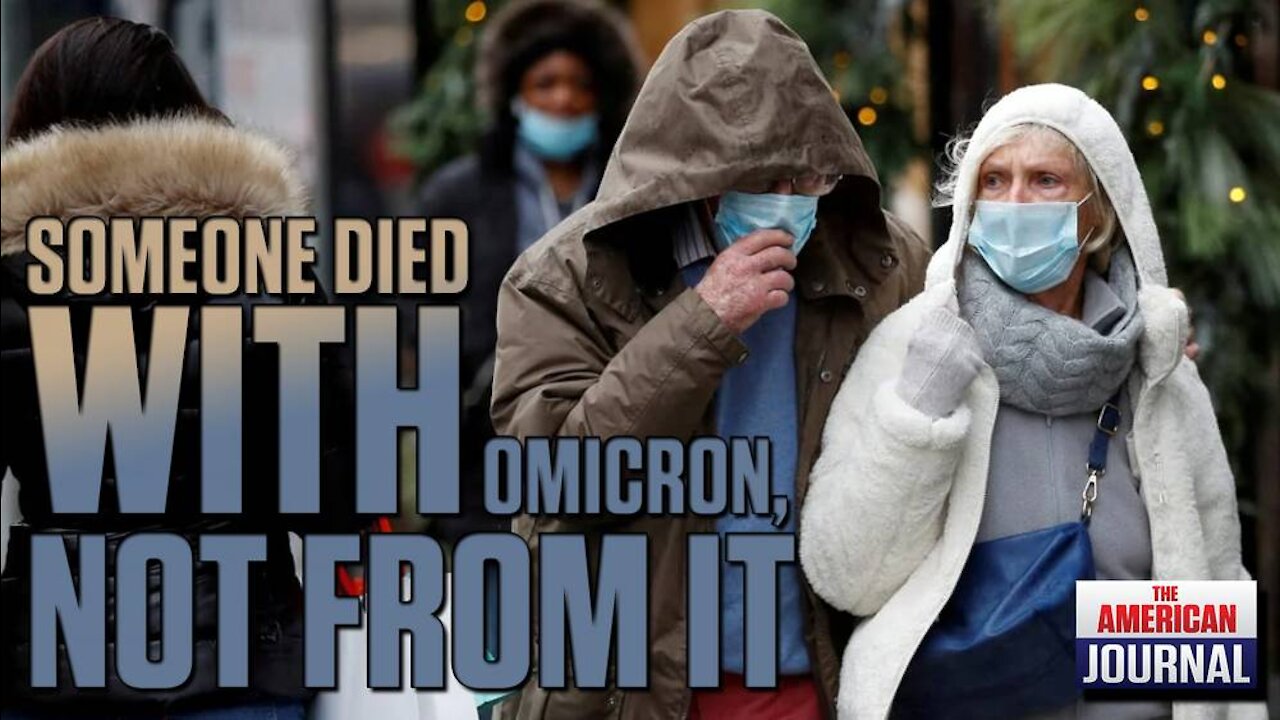 Don’t Trust The Headlines- Someone died WITH omicron, not FROM it
