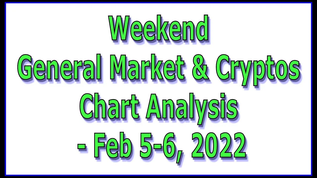 [ FULL SAMPLE ] Weekend General Market & Cryptos Chart Analysis - Feb 5-6, 2022