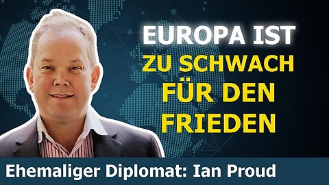 Ex-Diplomat ENTHÜLLT den miserablen Zustand westlicher (Nicht-)Diplomatie.Ian Proud