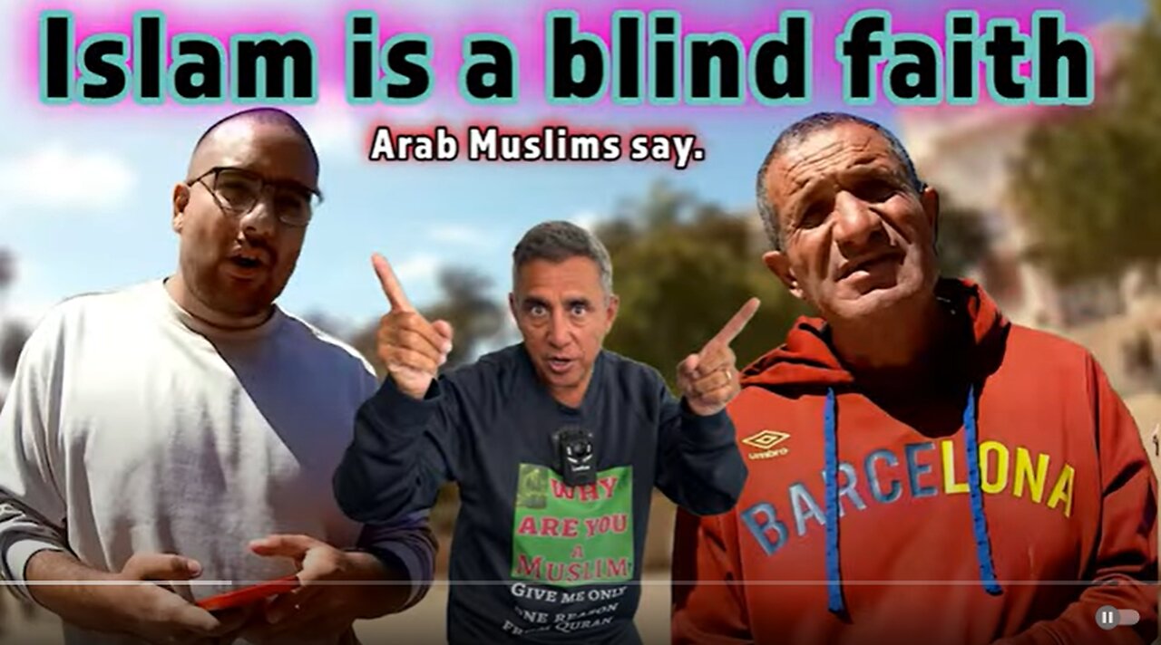 Islam is a blind faith, Arab Muslims say