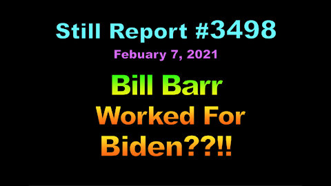 Bill Barr Worked for Biden??!!, 3498