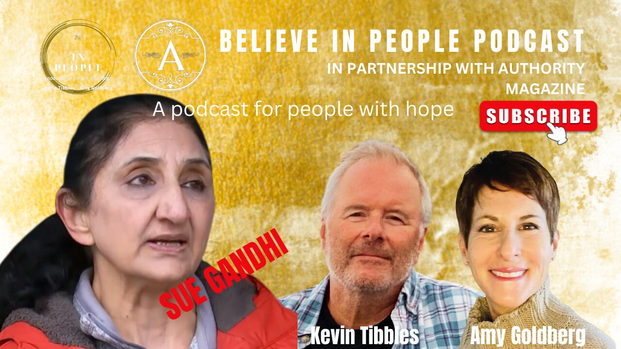 EP. 2: BELIEVE IN PEOPLE. Meet Sue Gandhi