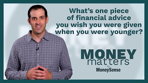 Money Matters - What’s one piece of financial advice you wish you were given when you were younger.