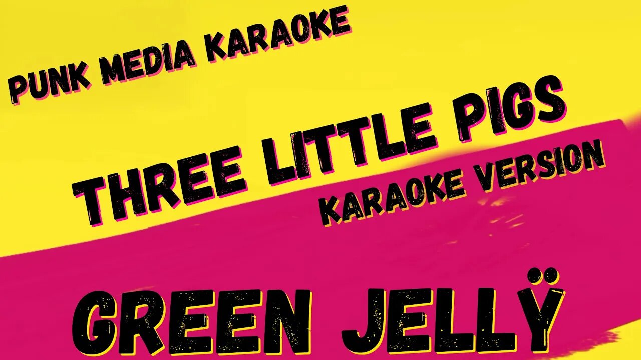 GREEN JELLŸ ✴ THREE LITTLE PIGS ✴ KARAOKE INSTRUMENTAL ✴ PMK