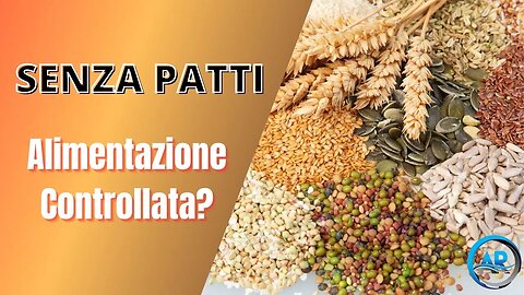 Alimentazione controllata? Semi sterili? Carne sintetica? Senza Patti 10 puntata@ancoradiotv28