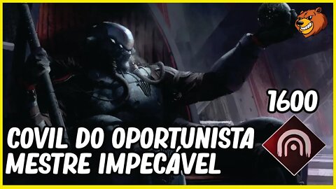DESTINY 2 │ COVIL DO OPORTUNISTA MESTRE IMPECAVEL 1600 ZME