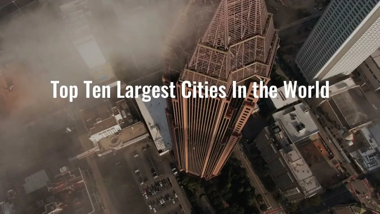 Top 10 Largest Cities In The World