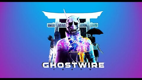 Ghostwire Tokyo Live Stream Part 2