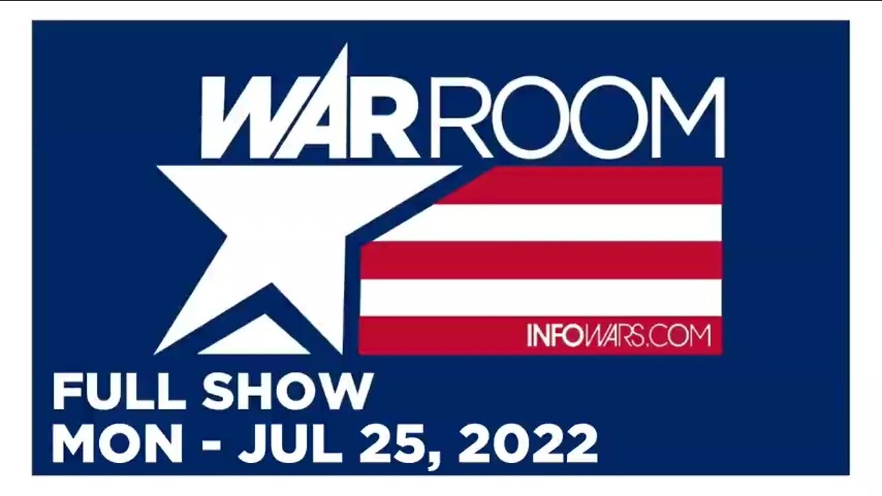 WAR ROOM FULL SHOW 07_25_22 Monday