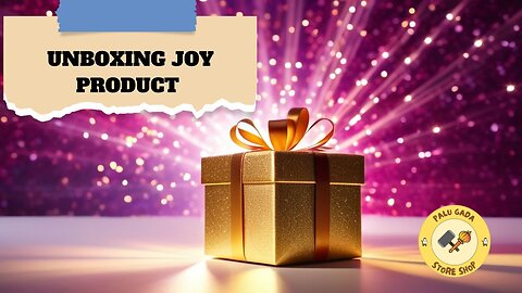 Unboxing Joy Product