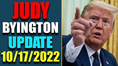 JUDY BYINGTON INTEL: RESTORED REPUBLIC VIA A GCR HUGE UPDATE AS OF OCT 17, 2022 - TRUMP NEWS