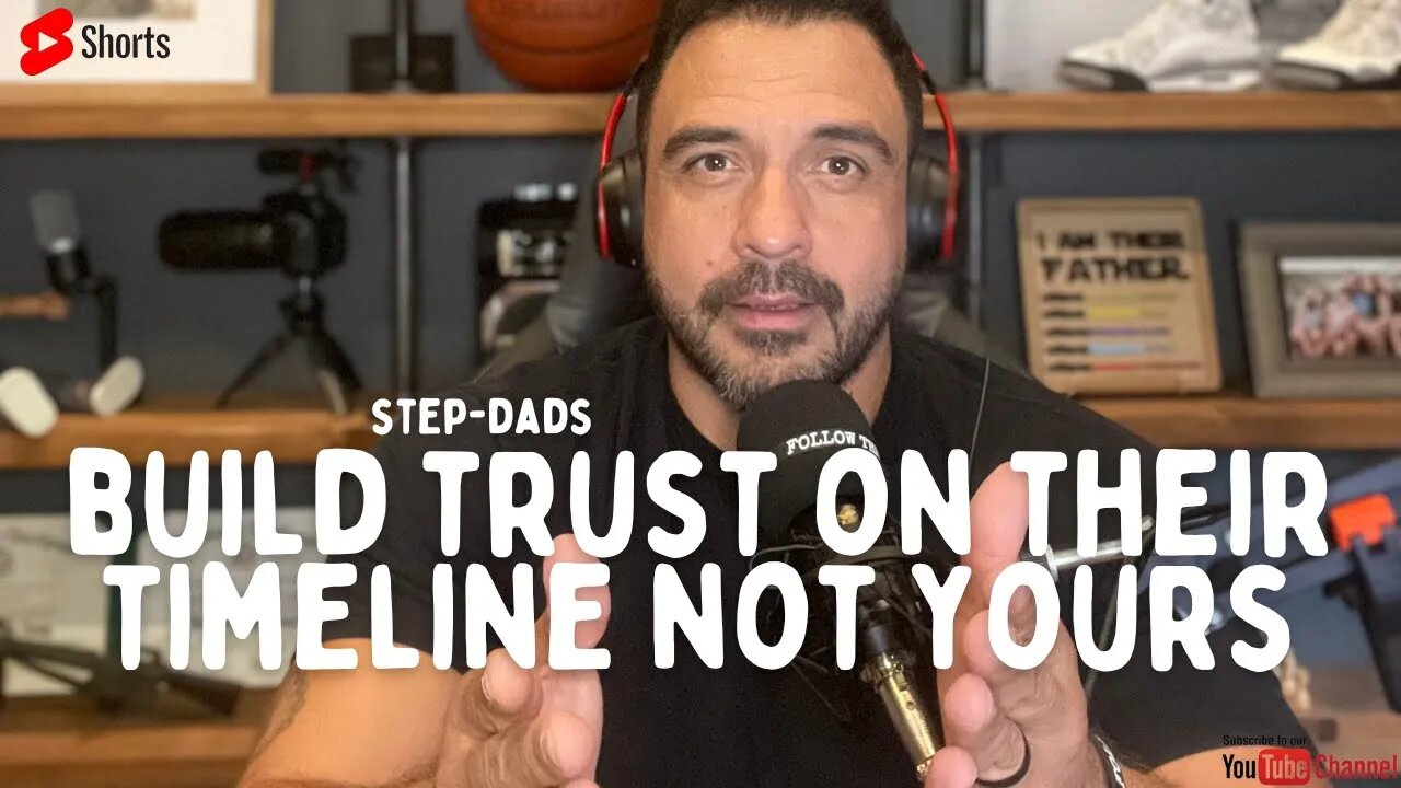 Build trust on "THEIR" timeline Step-Dads, not yours 👈