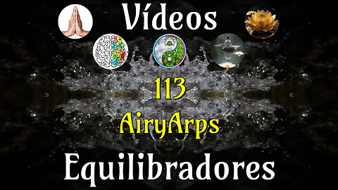 AiryArp📹Videos Equilibradores☯️🎧♥️🕉️Atencion👁️Concentracion🎯Meditacion🧘‍♂️