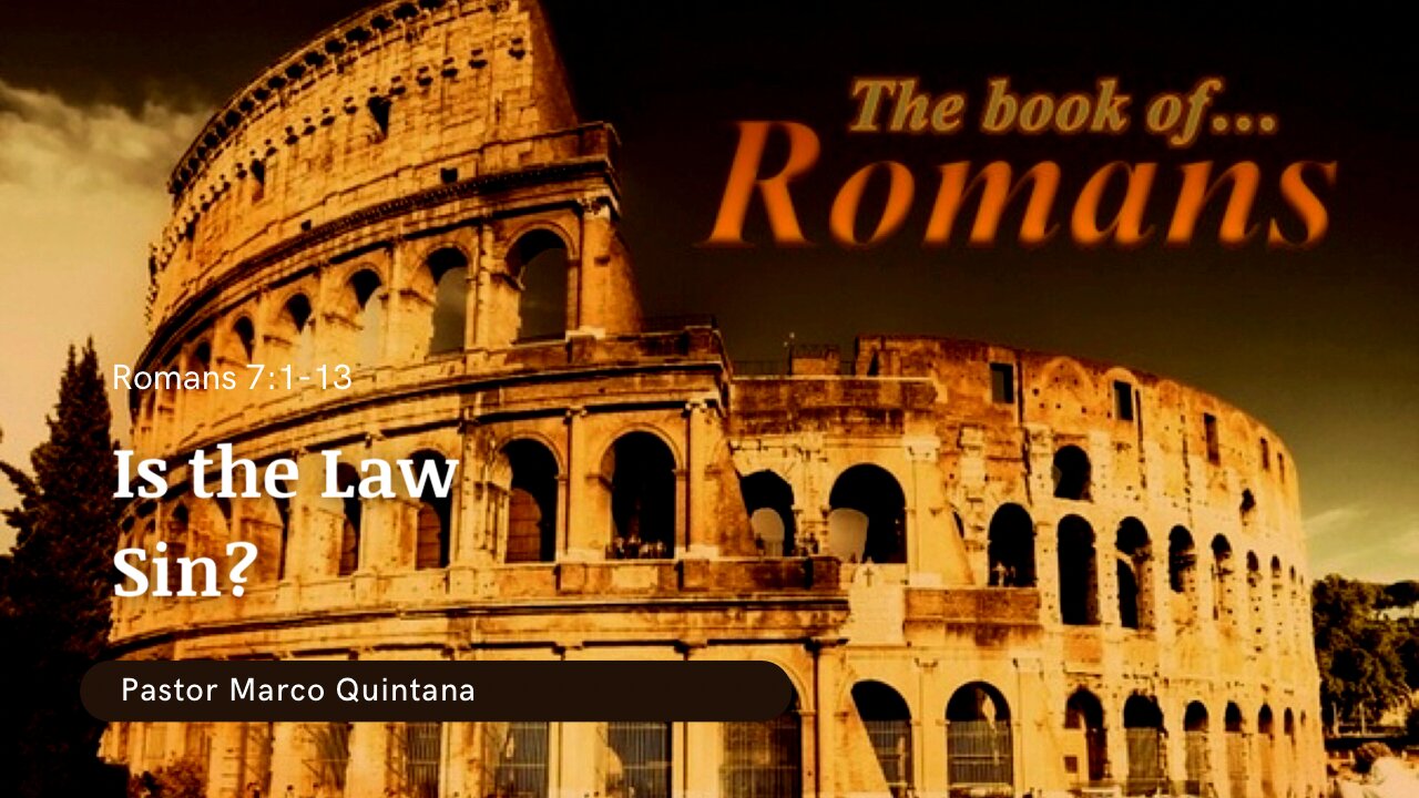 Romans 7:1-13; Is the Law sin?