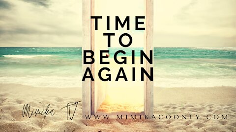 Time to Begin Again