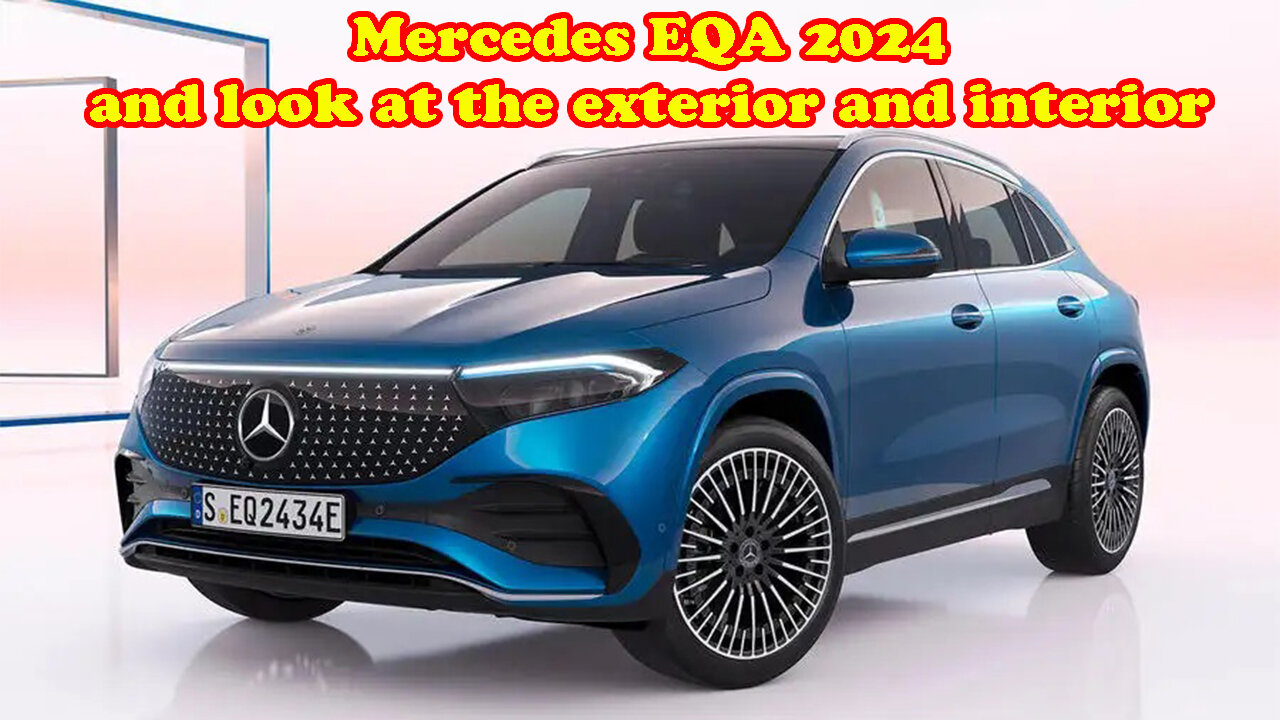 Mercedes EQA 2024 and look at the exterior and interior