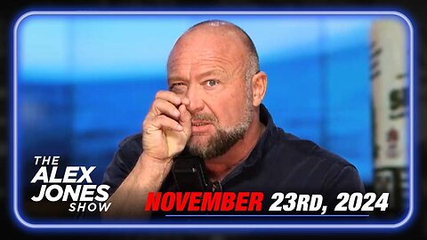 The Alex Jones Show SATURDAY FULL SHOW 11/23/24