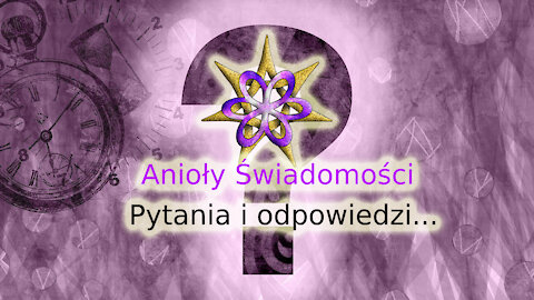 Anioły Świadomości - pytania i odpowiedzi.