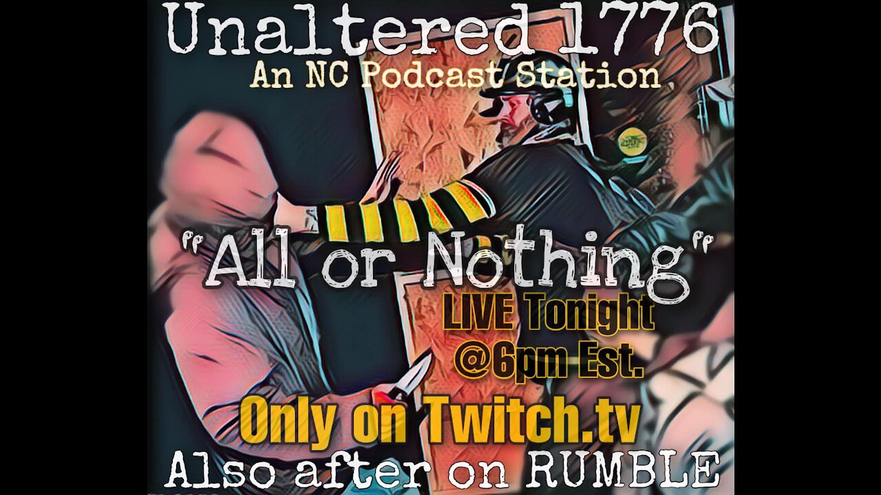 UNALTERED 1776 PODCAST - ALL OR NOTHING