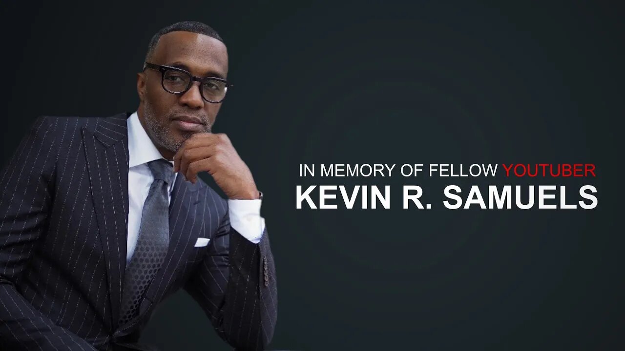 In Memory of My Friend Kevin Samuels... 5.5.22