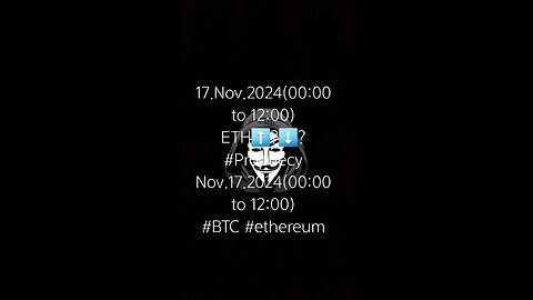 17.Nov.2024(00:00 to 12:00) ETH⬆️?⬇️? #Prophecy Nov.17.2024(00:00 to 12:00)