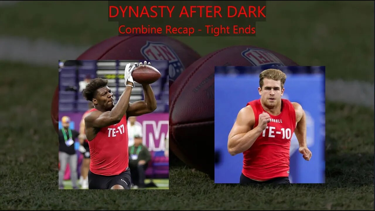 Post Combine Tight End Review + Dynasty Rankings Updates