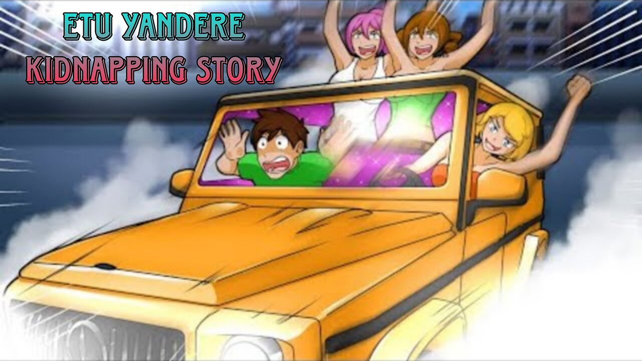ETU Yandere kidnapping Story