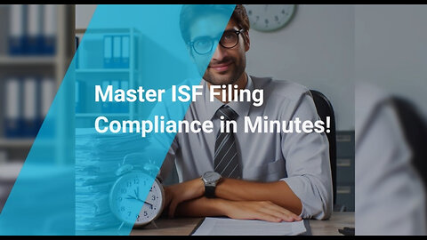Mastering Importer Security Filing: Navigating Compliance with Ease