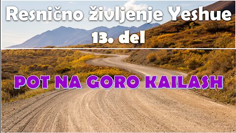 Resnično življenje Yeshue - 13. del: POT NA GORO KAILASH