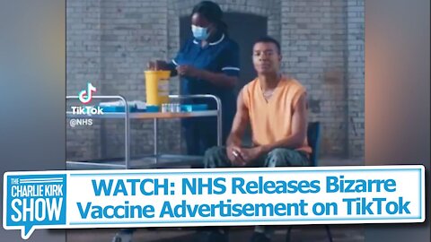 WATCH: NHS Releases Bizarre Vaccine Advertisement on TikTok