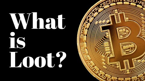 What is LOOT? - new gen. NFTs and $BTC now Legal Tender in El Salvador