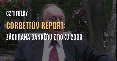 Corbettův report: Záchrana bankéřů a krize z roku 2009 (CZ TITULKY)