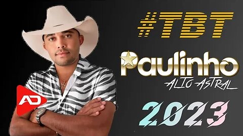 TBT - PAULINHO ALTO ASTRAL [ 2023 ]