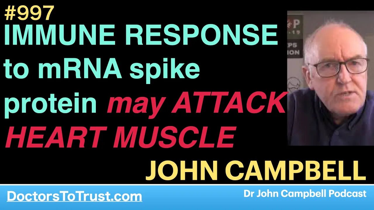 JOHN CAMPBELL a | IMMUNE RESPONSE to mRNA spike protein may ATTACK HEART MUSCLE