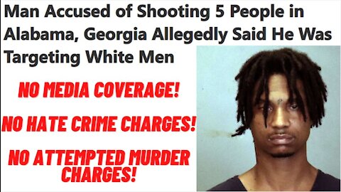 ALABAMA RACE WAR: Black Man Shoots 5 White Men In Racial Shootings