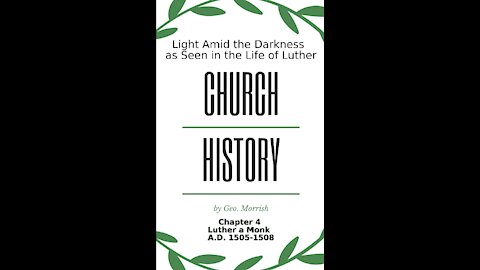 Church History, Light Amid the Darkness, Luther, Chapter 4, Luther a Monk