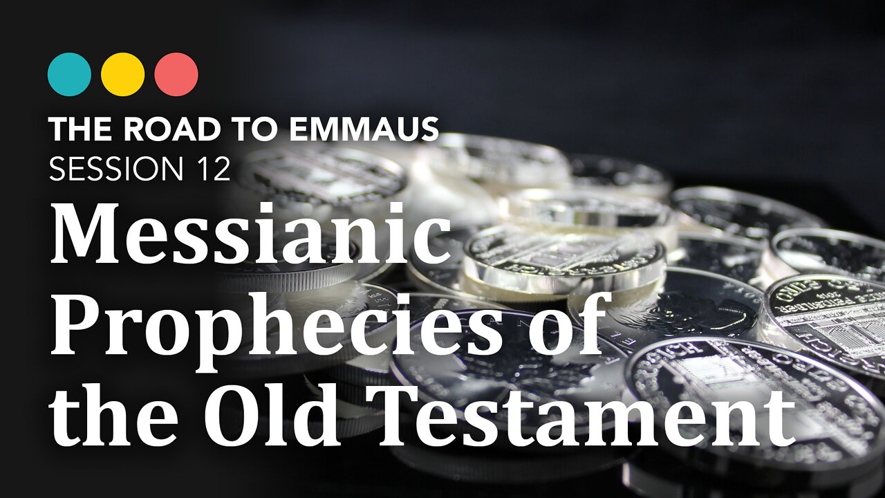 ROAD TO EMMAUS: Messianic Prophecies of the Old Testament | Session 12