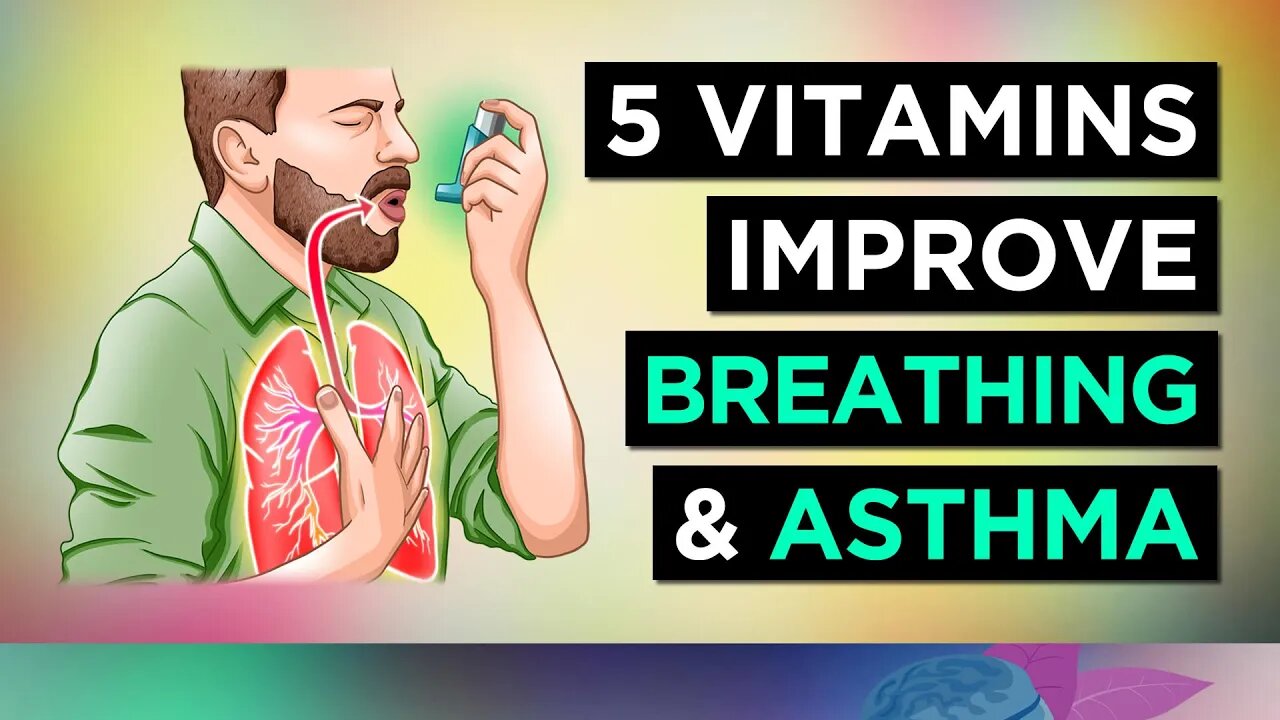 5 Vitamins For ASTHMA To IMPROVE BREATHING