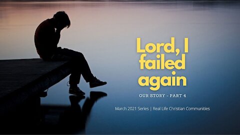 "Lord, I failed again."